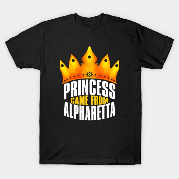 Princess Came From Alpharetta, Alpharetta Georgia T-Shirt by MoMido